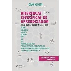 Diferenças específicas de aprendizagem: Ideias práticas para trabalhar com: Dislexia, Discalculia, Disgrafia, Dispraxia, TDAH, TEA, TOC, Síndrome de ... (TPS), Tiques e Síndrome de Tourette