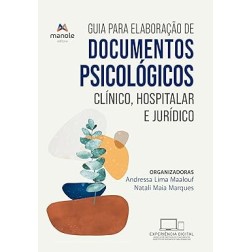 Guia para elaboração de documentos psicológicos: Clínico, hospitalar e jurídico