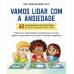 Vamos lidar com a ansiedade: 40 atividades divertidas para aliviar as preocupações e manter a calma