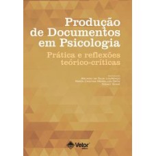 Produção de Documentos em Psicologia: Práticas e Reflexões teórico-críticas 