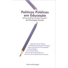 Politicas Publicas em educação: uma analise critica a partir da Psicologia Escolar 