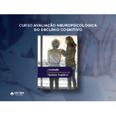 Avaliação Neuropsicológica do Declínio Cognitivo - Curso 100% EAD (Vetor Editora) 