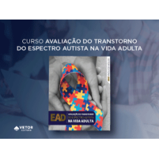 Avaliação do Transtorno do Espectro Autista na Vida Adulta - Curso 100% EAD (Vetor Editora)