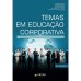 Temas em Educação Corporativa - Segunda Edição 