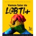 Vamos falar de LGBTI + 