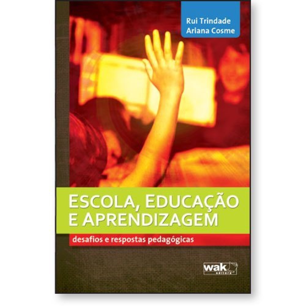 Escola, Educação e Aprendizagem – desafios e respostas pedagógicas 