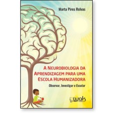A Neurobiologia da aprendizagem para uma escola humanizadora 