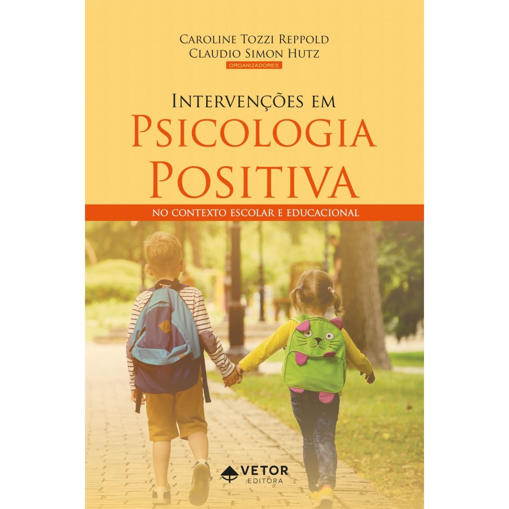 Intervenções em Psicologia Positiva no Contexto Escolar e Educacional 