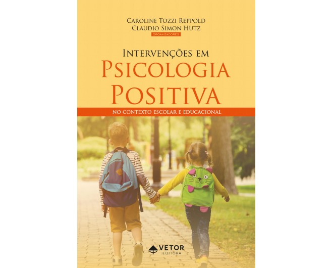 Intervenções em Psicologia Positiva no Contexto Escolar e Educacional