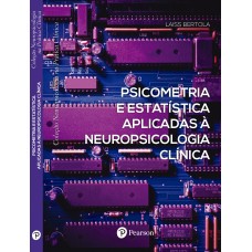 Psicometria e Estatística Aplicadas à Neuropsicologia Clínica (Coleção Neuropsicologia na Prática Clínica) 