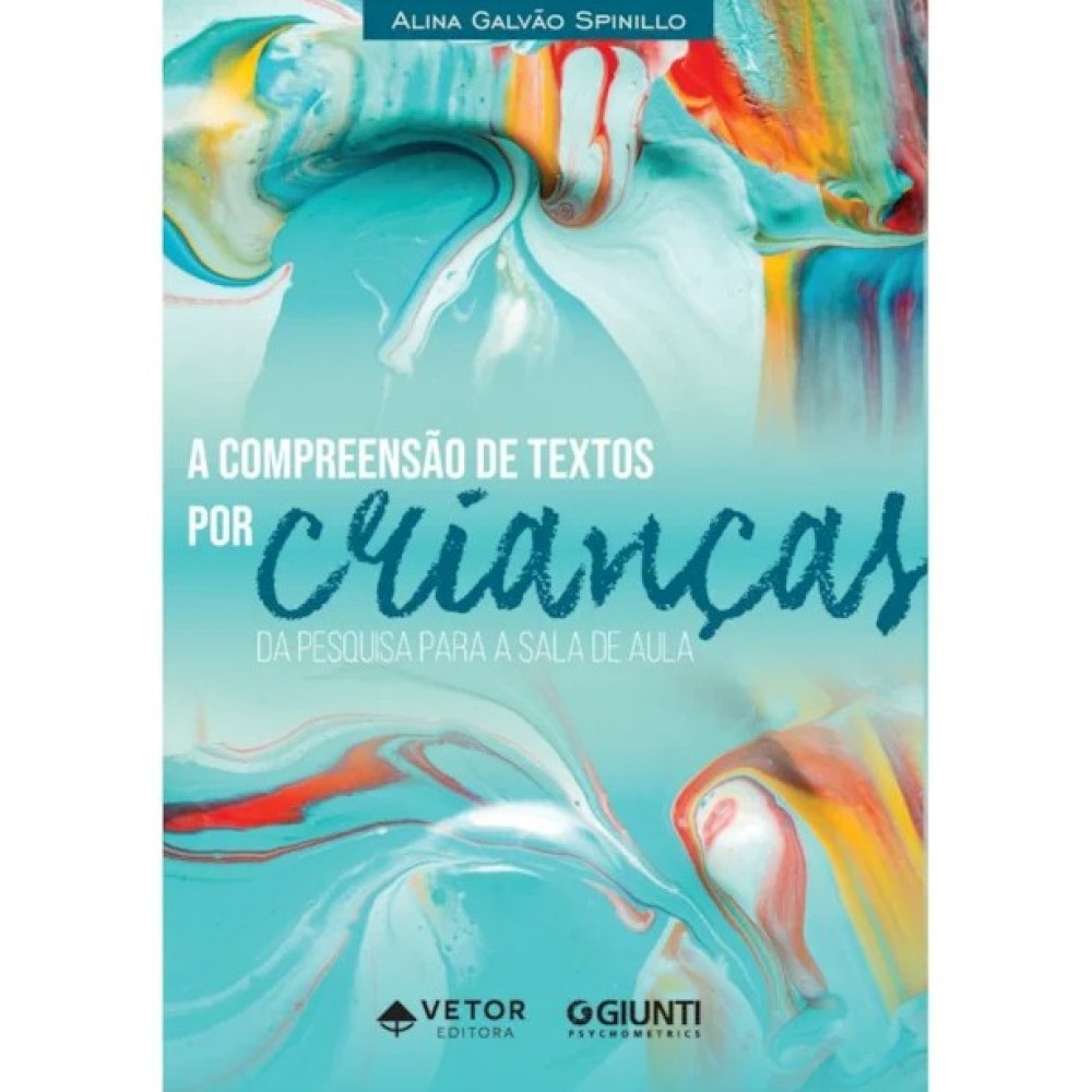 A Compreensão de Texto por Crianças: Da Pesquisa para a Sala de Aula A Compreensão de Texto por Crianças: Da Pesquisa para a Sala de Aula