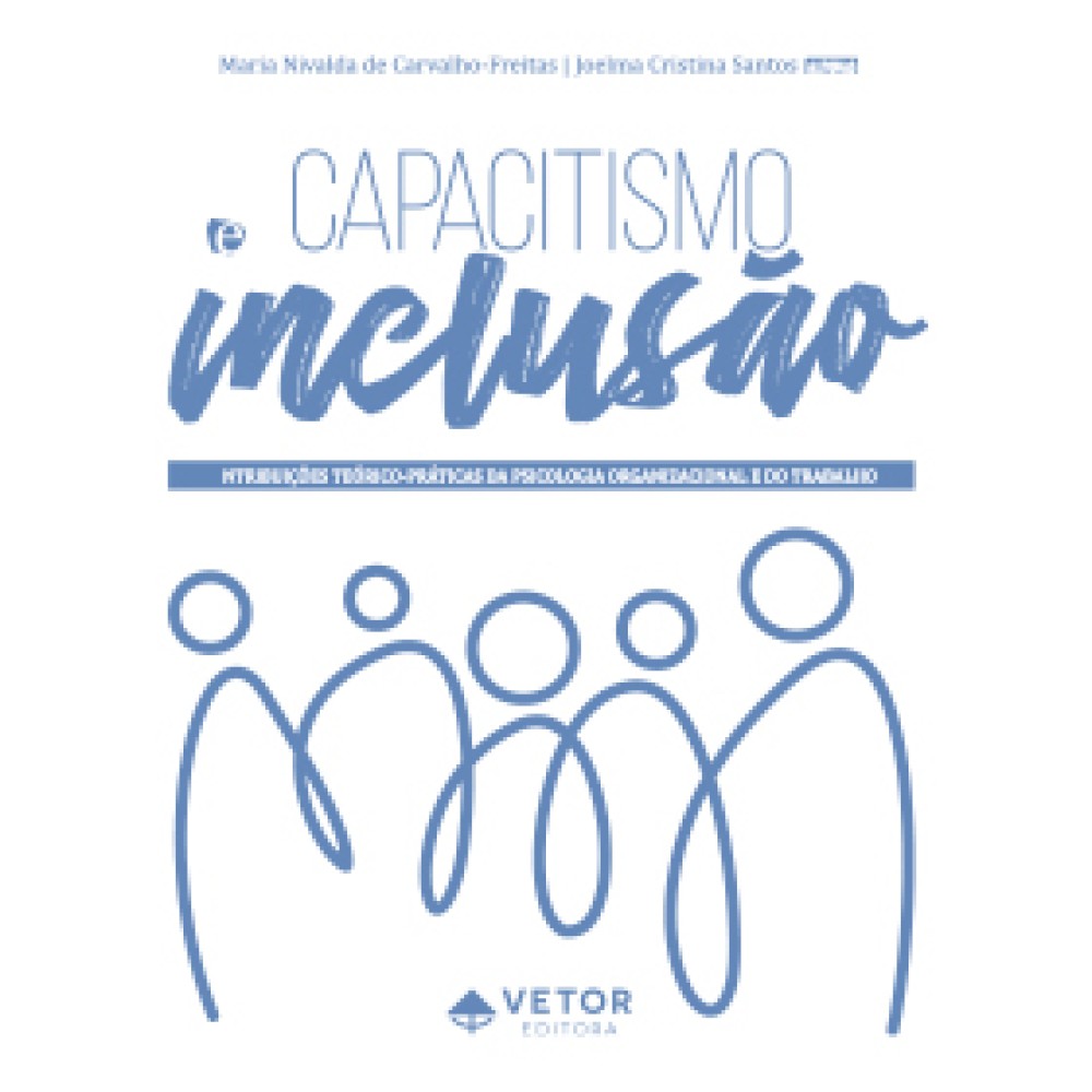 Capacitismo e Inclusão: contribuições teórico-práticas da Psicologia Organizacional e do Trabalho
