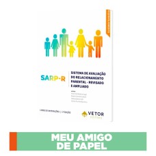 SARP-R – Sistema de Avaliação do Relacionamento Parental (versão revisada e ampliada) - Meu Amigo de Papel