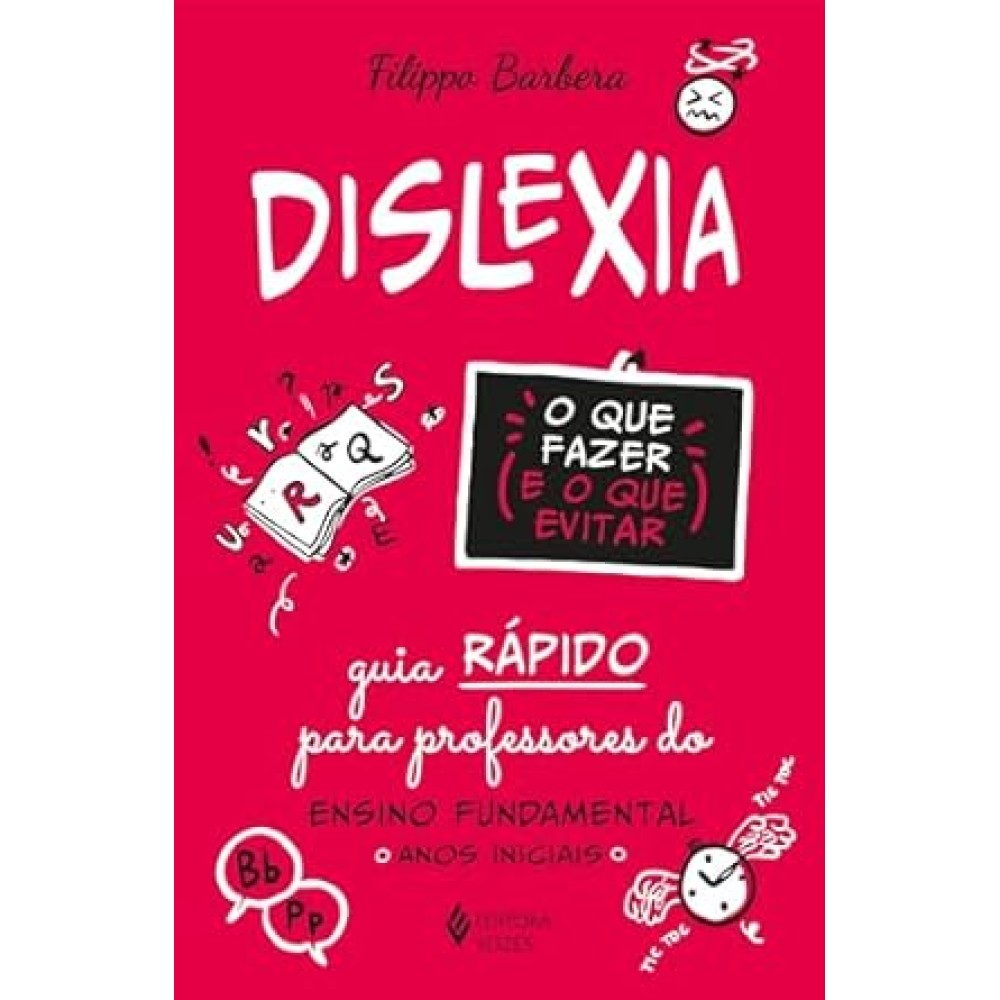 Dislexia: o que fazer e o que evitar: Guia rápido para professores do Ensino Fundamental - Anos iniciais