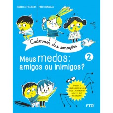 Coleção Cadernos das emoções: Meus medos: amigos ou inimigos? 