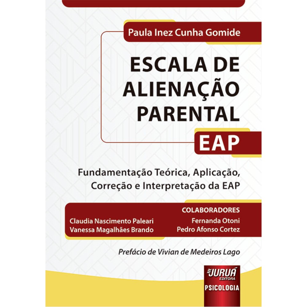 EAP - Escala de Alienação Parental - Fundamentação Teórica, Aplicação, Correção e Interpretação da EAP