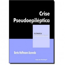 Crise pseudoepilética (Coleção Clínica Psicanalítica) 