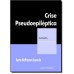Crise pseudoepilética (Coleção Clínica Psicanalítica) 