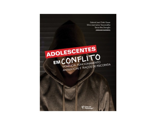 Adolescentes em Conflito - Violência, Funcionamento Antissocial e Traços de Psicopatia