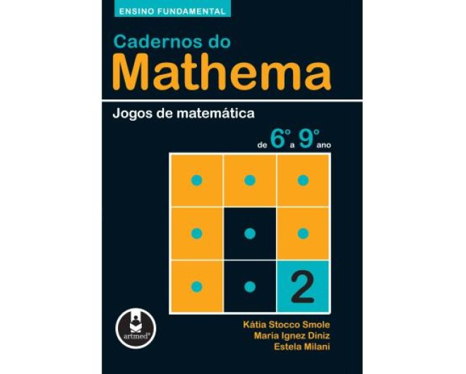 Caderno do Mathema - Jogos de Matemática de 6º a 9º