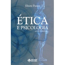 Etica e Psicologia  Teoria e Pratica 