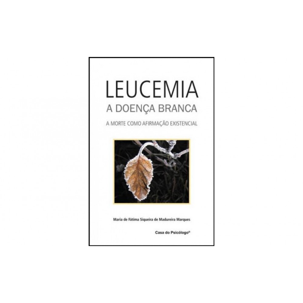Leucemia, a doença branca: a morte como afirmação existencial 