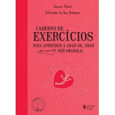 Caderno de exercícios para aprender a amar-se, amar e porque não ser amado(a) 