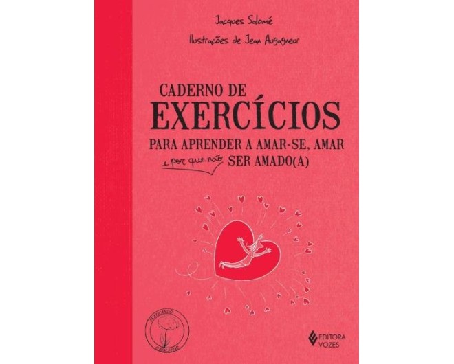 Caderno de exercícios para aprender a amar-se, amar e porque não ser amado(a)