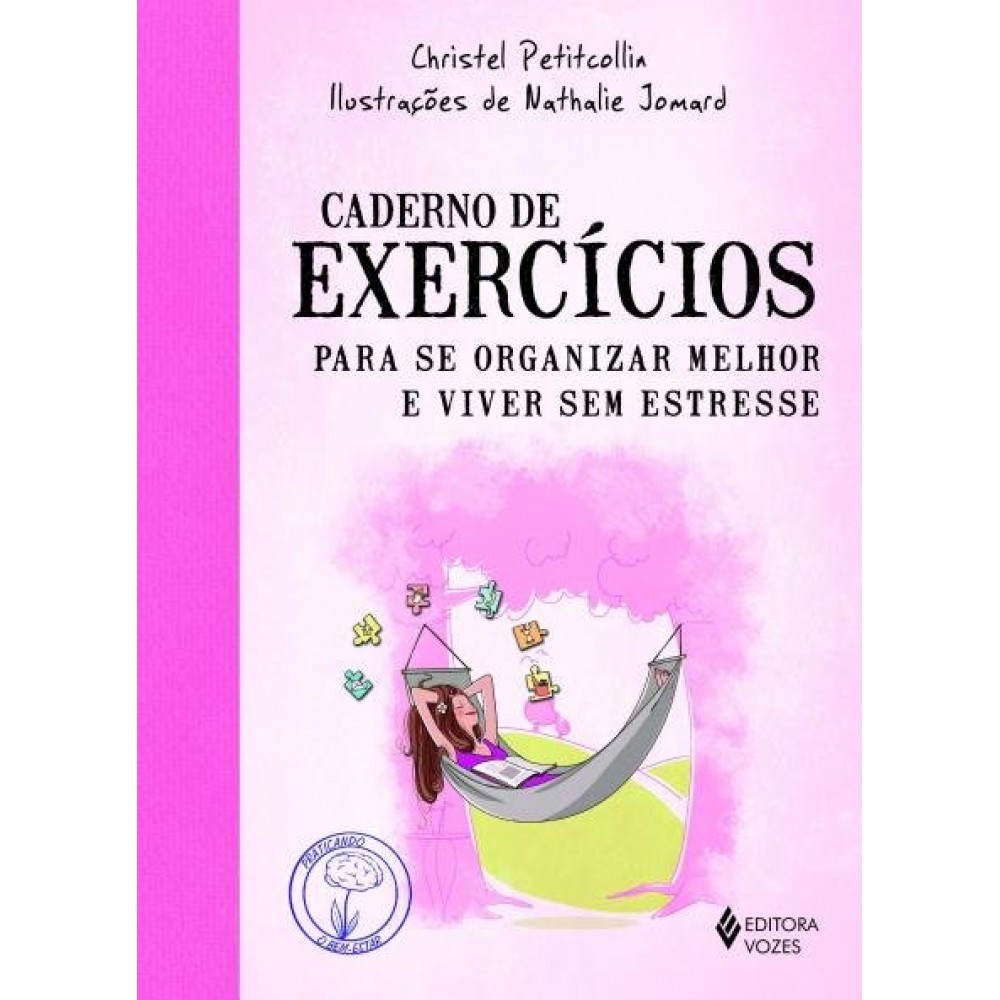 Caderno de exercícios para se organizar melhor e viver sem estresse 