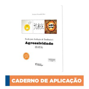 EATA - Escala para Avaliação de Tendência à Agressividade - Caderno de aplicação