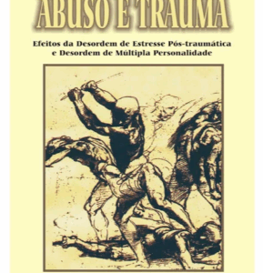 Abuso e trauma: efeitos da desordem do estresse
