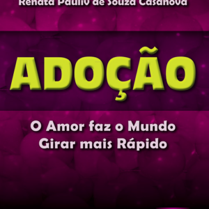 Adoção - O Amor Faz o Mundo Girar Mais Rápido