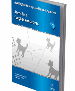 Avaliação Neuropsicológica Cognitiva - Vol. 1: Atenção e Funções Executivas