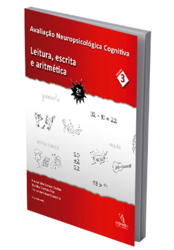 Avaliação Neuropsicológica Cognitiva - Volume 3 Leitura, Escrita e Aritmética (Segunda Edição)