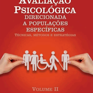 Avaliação Psicológica Direcionada a Populações Especificas Vol. 1