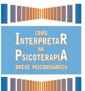 Como Interpretar na Psicoterapia Breve Psicodinâmica
