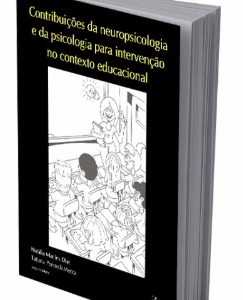 Contribuições da Neuropsicologia e da Psicologia Para Intervenção No Contexto Escolar