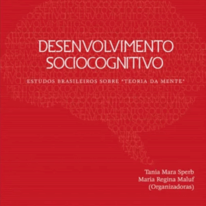 Desenvolvimento Sociocognitivo: Estudos Brasileiros sobre a Teoria da Mente