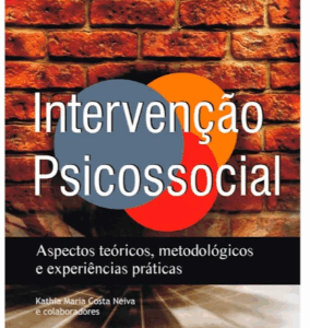Intervenção Psicossocial: Aspectos Teóricos, Metodológicos e Experiências Práticas