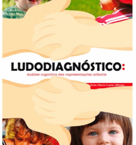 Ludodiagnóstico - Análise Cognitiva das Representações Infantis