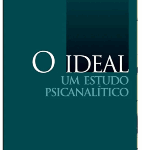 O ideal - Um Estudo Psicanálitico