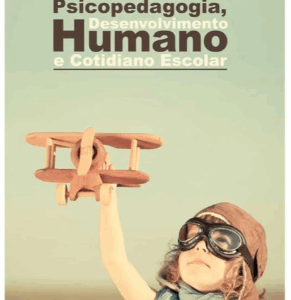Psicopedagogia, Desenvolvimento Humano e Cotidiano Escolar
