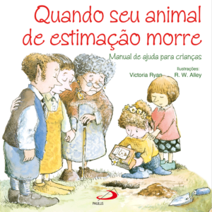 Quando seu Animal de Estimação Morre: Manual de Ajuda Para Crianças