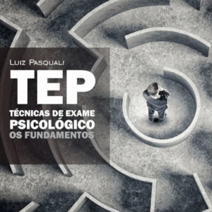 TEP – Técnicas de Exame Psicológico: Os Fundamentos