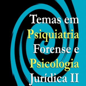 Temas Em Psiquiatria Forense e Psicologia Jurídica II