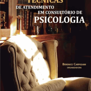 Teorias e Técnicas de Atendimento Em Consultório de Psicologia