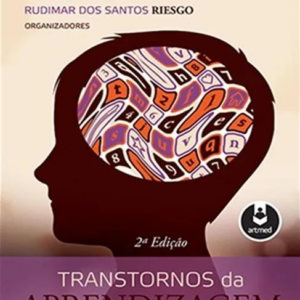 Transtornos da Aprendizagem - Abordagem Neurobiológica e Multidisciplinar