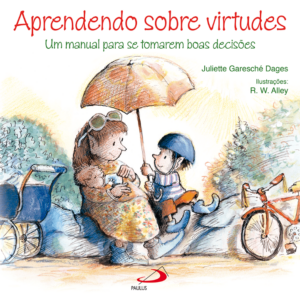 Aprendendo Sobre Virtudes: Um Manual Para se Tomarem Boas Decisões