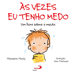 Às Vezes eu Tenho Medo: um Livro Sobre o Medo