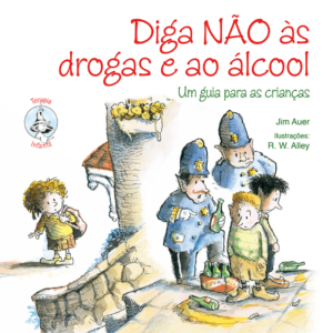 Diga nao as drogas e ao alcool - Um guia para as crianças